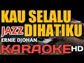 Download Lagu KAU SELALU DIHATIKU KARAOKE VERSI JAZZ
