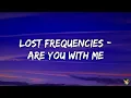 Lost Frequencies - Are You With Me (Lyrics)