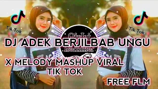 Download DJ ADEK BERJILBAB UNGU X MELODY MASHUP VIRAL TIK TOK 2022 ( FREE FLM ) MP3