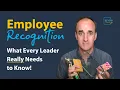 Employee Recognition What Every Leader Needs to Understand First