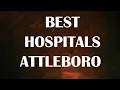 Best Hospitals in Attleboro United States