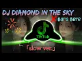 Lagu DJ Diamond in the Sky x Bara Bere 「slow ver」