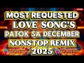 MOST REQUESTED LOVE SONG'S 💥PATOK NA PATOK NA TUGTUGAN SA DECEMBER 💥NONSTOP DISCO REMIX 2025-2026💥 