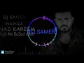 Anas Kareem Remix b7bek mn ba3ed allah #Dj_Samer أنس كريم بحبك من بعد الله ريمكس