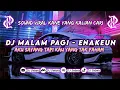 Lagu DJ MALAM PAGI • DJ AKU SAYANG TAPI KAU YANG TAK FAHAM ENAKEUN || FYP VIRAL TIKTOK 2023