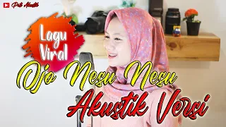 Download Ojo Nesu Nesu Akustik Cover By Cindy Prameita Pati Akustik MP3