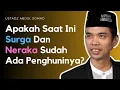 Apakah Saat Ini Surga Dan Neraka Sudah Ada Penghuninya? - Ustadz Abdul Somad