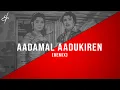 Lagu Aadamal Aadukiren - (R.M. Sathiq | Remix)