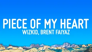 wizkid piece of my heart lyrics ft brent faiyaz