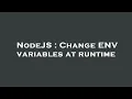 NodeJS Change ENV variables at runtime