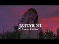jatiye ni full song Jordan Sandhu [ slowed & reverb ] #punjabi #song