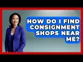 How Do I Find Consignment Shops Near Me - Anthropology Insights