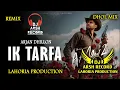 Download Lagu Ik Tarfa_ Dhol Remix Song_ Arjan Dhillon_DJ Lahoria Production _New Punjabi Song 2024 Dj Arsh Record