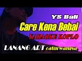 Care Kena Bebai - KARAOKE KOPLO