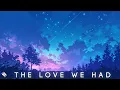 Download Lagu ARMNHMR - The Love We Had (ft. Trella)