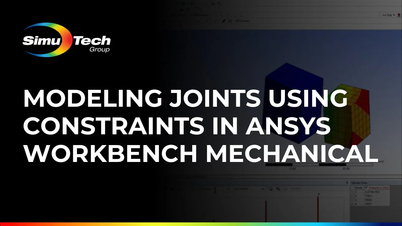 Modeling Joints Using Constraints in Ansys Workbench Mechanical