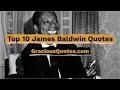 Top 10 James Baldwin Quotes - Gracious Quotes