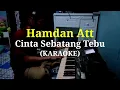 HAMDAN ATT - CINTA SEBATANG TEBU (KARAOKE)