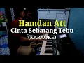 Download Lagu HAMDAN ATT - CINTA SEBATANG TEBU (KARAOKE)