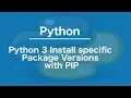 Python 3 Install specific Package Versions with PIP