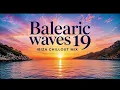 Balearic Waves 19 🌊 Chillout & Downtempo Mix 2026 | Ibiza Sunset Lounge Music