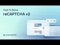 How To Solve Captcha reCAPTCHA v2 Captcha Solver API