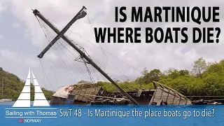 IS MARTINIQUE WHERE PLEASURE BOATS GO TO DIE? – SwT 48 (Another week in paradise)