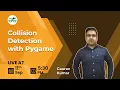 Collision Detection with Pygame Gaurav Kumar Jain GeeksforGeeks School