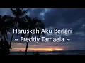 Download Lagu Freddy Tamaela - Haruskah Aku Berlari (with lyrics)