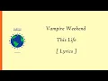 Vampire Weekend - This Life [ Lyrics ]