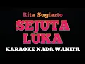 Download Lagu SEJUTA LUKA - Karaoke Nada Wanita ( RITA SUGIARTO )
