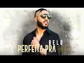 Belo - Perfeita pra Mim (Pseudo Video)