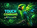 ParrotOS Essentials Working with Touch Cmd in Linux 2026