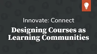 Innovate Connect 2022 Designing Courses as Sustainable Learning Communities