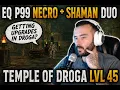 EQ P99 Duo Playthrough Lvl 45 Necro Shaman Temple of Droga Getting Upgrades