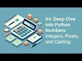 04 Deep Dive into Python Numbers Integers Floats and Casting