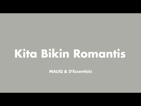 Download MP3 MALIQ \u0026 D'Essentials - Kita Bikin Romantis (Lirik)