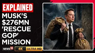 US Midterms 2026 | Elon Musk Pumps $276 Million Into GOP In Big Republican Rescue | Trump | N18G