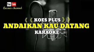 Download Koes plus | Andaikan kau datang kembali | karaoke MP3