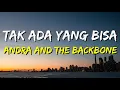 Download Lagu Andra and the BackBone - Tak Ada Yang Bisa (Lirik)