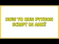 How to run python script in AHK 2 Solutions