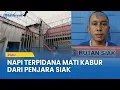 Lagu Napi Terpidana Mati Kabur dari Penjara Siak, Seminggu Gerinda Engsel Pintu Sel