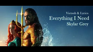 Vietsub Lyrics Everything I Need Skylar Grey Aquaman Soundtrack 