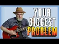 Your Biggest Guitar Problem Has Nothing to Do With Talent