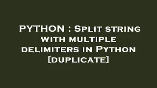 PYTHON Split string with multiple delimiters in Python