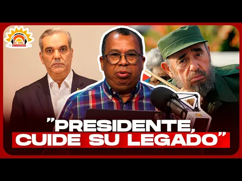 Presidente Abinader, cuide su legado… - 2026: Año del centenario del Comandante Fidel Castro