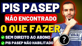 PIS PASEP 2023 Não Encontrado! O Que fazer? Sem Direito - Não Habilitado Erro Na Consulta
