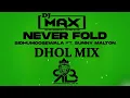 Never Fold Dhol Mix Sidhu Moosewala X Sunny Malton Ft.Dj Max