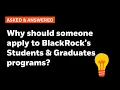 Why should someone apply to BlackRock s Students Graduates programs