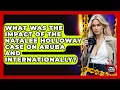 What Was The Impact Of The Natalee Holloway Case On Aruba And Internationally - True Crime Lovers